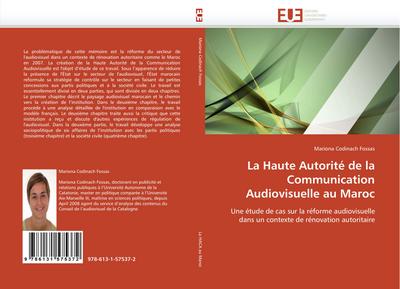La Haute Autorité de la Communication Audiovisuelle au Maroc : Une étude de cas sur la réforme audiovisuelle dans un contexte de rénovation autoritaire - Mariona Codinach Fossas