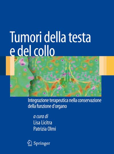 Tumori della testa e del collo : Integrazione terapeutica nella conservazione della funzione d'organo - Lisa Licitra