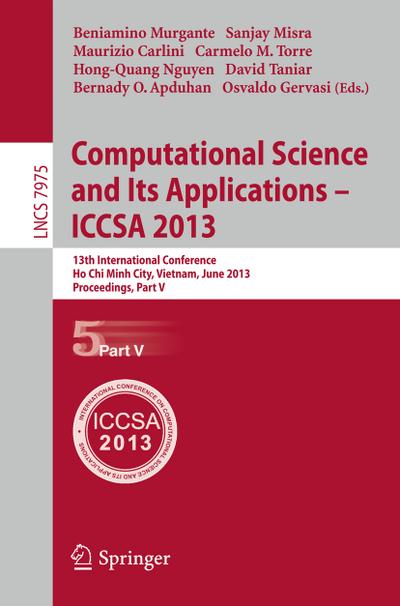 Computational Science And Its Applications - Iccsa 2013: 13th International Conference, ICCSA 2013, Ho Chi Minh City, Vietnam, Jun
