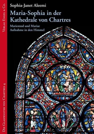 Maria-Sophia in der Kathedrale von Chartres : Marientod und Mariae Aufnahme in den Himmel - Sophia-Janet Aleemi
