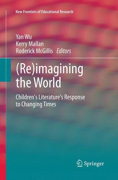 Re)imagining the World : Children's literature's response to changing times - Yan Wu