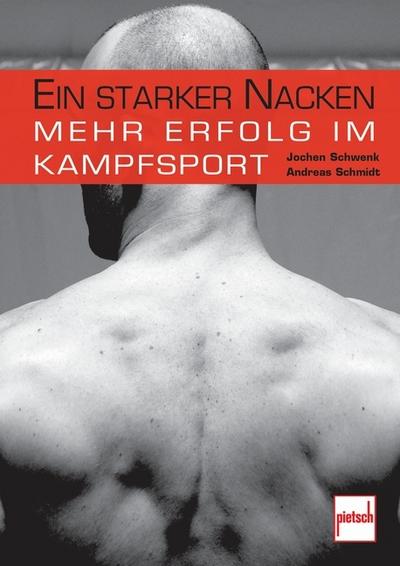 Ein starker Nacken : Mehr Erfolg im Kampfsport - Jochen Schwenk