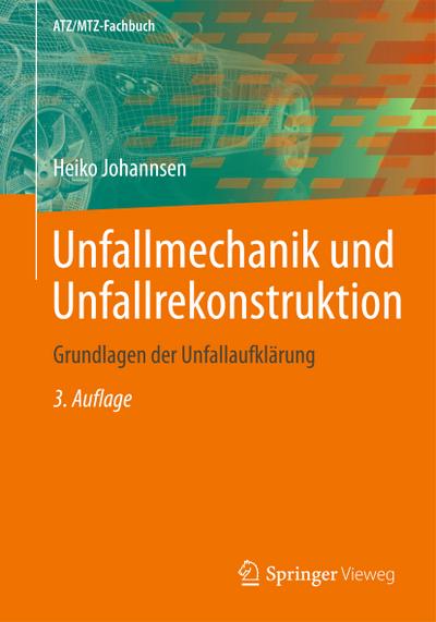 Unfallmechanik und Unfallrekonstruktion : Grundlagen der Unfallaufklärung - Heiko Johannsen