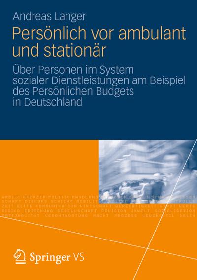 Persönlich vor ambulant und stationär : Über Personen im System sozialer Dienstleistungen am Beispiel des Persönlichen Budgets in Deutschland - Andreas Langer