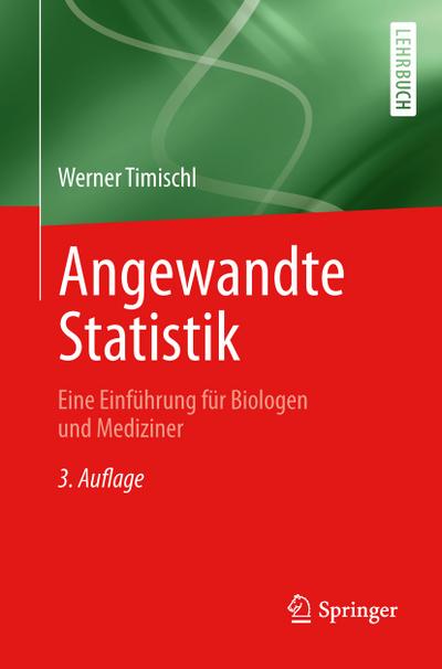 Angewandte Statistik: Eine Einführung für Biologen und Mediziner Werner Timischl Author