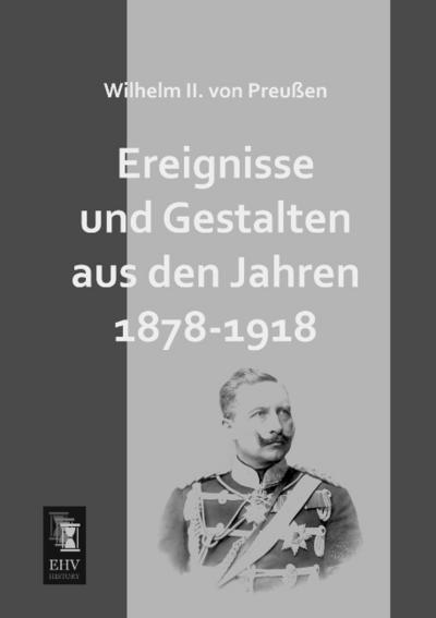 Ereignisse und Gestalten aus den Jahren 1878-1918 - Wilhelm II. von Preußen