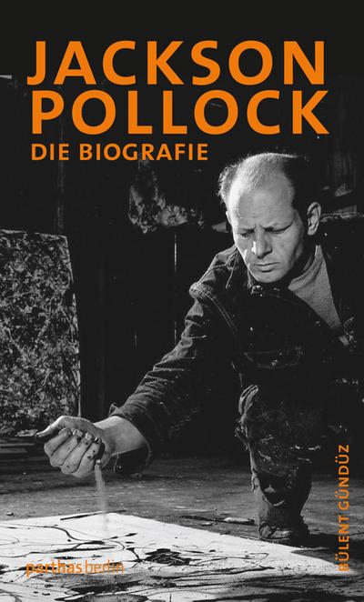 Jackson Pollock: Die Biografie