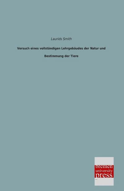 Versuch eines vollständigen Lehrgebäudes der Natur und Bestimmung der Tiere - Laurids Smith