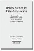Ethische Normen des frühen Christentums : Gut - Leben - Leib - Tugend. Kontexte und Normen neutestamentlicher Ethik / Context and Norms of New Testament Ethics. Band IV - Friedrich W. Horn