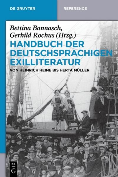 Handbuch der deutschsprachigen Exilliteratur : Von Heinrich Heine bis Herta Müller - Bettina Bannasch