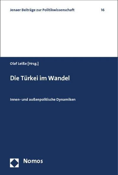 Die Türkei im Wandel : Innen- und außenpolitische Dynamiken - Olaf Leiße