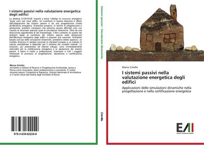 I sistemi passivi nella valutazione energetica degli edifici : Applicazioni delle simulazioni dinamiche nella progettazione e nella certificazione energetica - Marco Cimillo