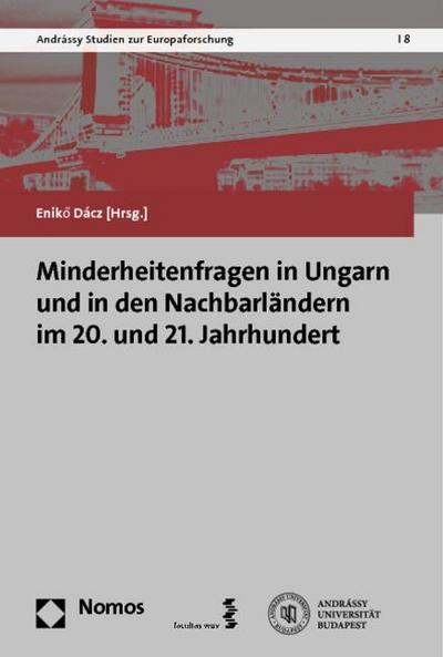 Minderheitenfragen in Ungarn und in den Nachbarländern im 20. und 21. Jahrhundert - Eniko Dácz