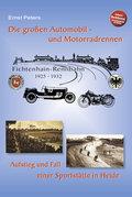 Die großen Automobil- und Motorradrennen - Fichtenhain-Rennbahn 1925 - 1932: Aufstieg und Fall einer Sportstätte in Heide