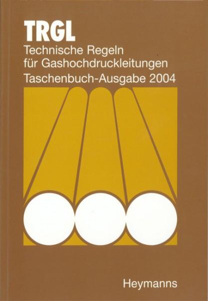 TRGL - Technische Regeln für Gashochdruckleitungen : Taschenbuch-Ausgabe 2004