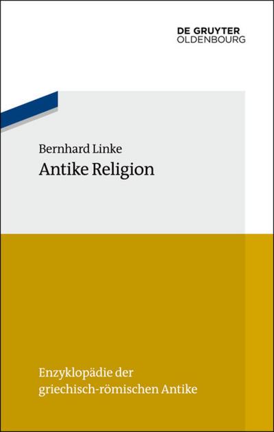 Antike Religion: 13 (Enzyklopädie der griechisch-römischen Antike, 13)