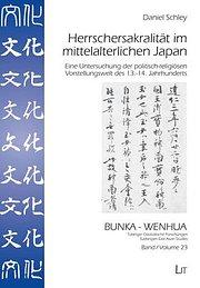 Herrschersakralität im mittelalterlichen Japan : Eine Untersuchung der politisch-religiösen Vorstellungswelt des 13.-14. Jahrhunderts - Daniel Schley