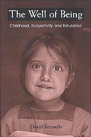 The Well of Being: Childhood, Subjectivity, and Education - David Kennedy