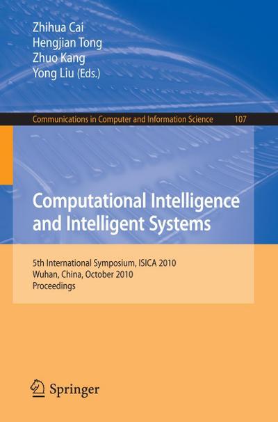 Computational Intelligence and Intelligent Systems : 5th International Symposium, ISICA 2010, Wuhan, China, October 2010, Proceedings - Hengjian Tong