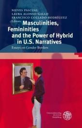 Masculinities, Femininities and the Power of the Hybrid in U.S. Narratives : Essays on Gender Borders - Pascual Nieves