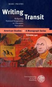 Writing Transit : Refiguring National Imaginaries in Chicana/o Narratives - Marc Priewe