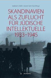 Skandinavien als Zuflucht für jüdische Intellektuelle 1933-1945 - Izabela A. Dahl