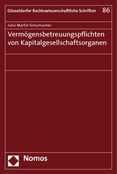 Vermögensbetreuungspflichten von Kapitalgesellschaftsorganen - Juha Martin Schumacher