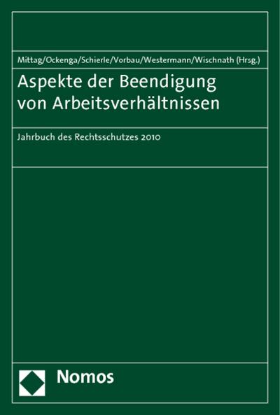 Aspekte der Beendigung von Arbeitsverhältnissen : Jahrbuch des Rechtsschutzes 2010 - Reinold Mittag