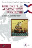 Heiligkeit und Apostolizität der Kirche : Forscher aus dem Osten und Westen Europas an den Quellen des gemeinsamen Glaubens. PRO ORIENTE-Studientagung