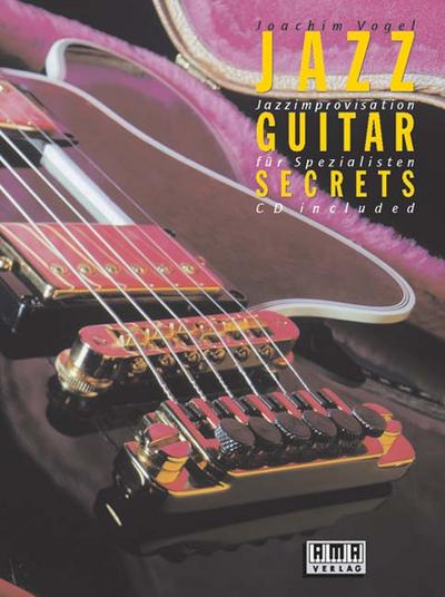 Jazz Guitar Secrets, m. CD-Audio : Jazzimprovisationen für Spezialisten - Joachim Vogel