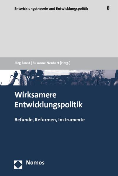 Wirksamere Entwicklungspolitik : Befunde, Reformen, Instrumente - Jörg Faust