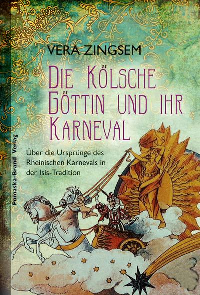 Die Kölsche Göttin und ihr Karneval Vera Zingsem