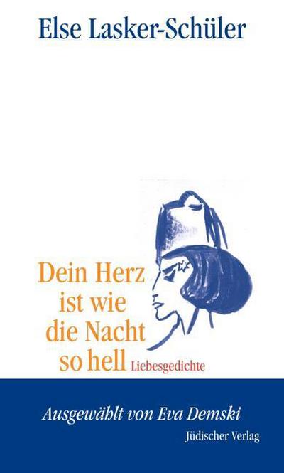 Dein Herz ist wie die Nacht so hell : Liebesgedichte - Else Lasker-Schüler