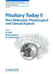 Pituitary Today II : New Molecular, Physiological and Clinical Aspects - E. Arzt