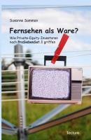 Fernsehen als Ware? : Wie Private-Equity-Investoren nach ProSiebenSat.1 griffen - Susanne Samman