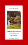 Ein letzter Impressionist : Eduard von Keyserling und die Farben, Aisthesis-Essay 33 - Sandra Markewitz