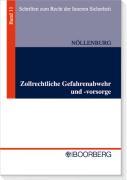 Zollrechtliche Gefahrenabwehr und -vorsorge : Der Zollfahndungsdienst im System des Polizei- und Ordnungsrechts - Niklas Nöllenburg