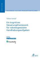 Ein kognitives Steuerungsframework für robotergestützte Handhabungsaufgaben - Tobias Achim Kempf