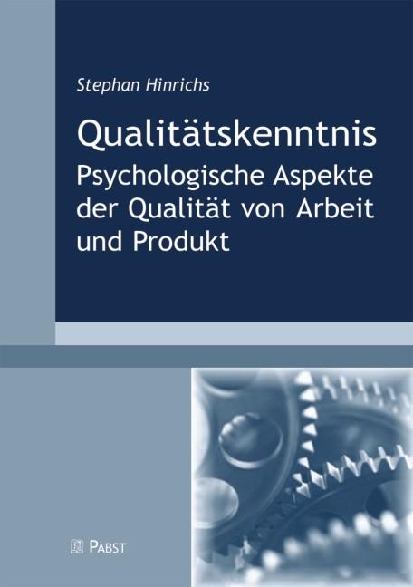 Qualitätskenntnis : Psychologische Aspekte der Qualität von Arbeit und Produkt - Stephan Hinrichs