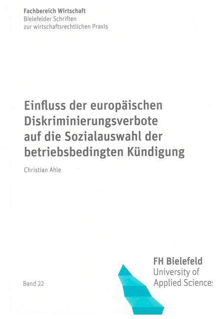 Einfluss der europäischen Diskriminierungsverbote auf die Sozialauswahl der betriebsbedingten Kündigung - Christian Ahle