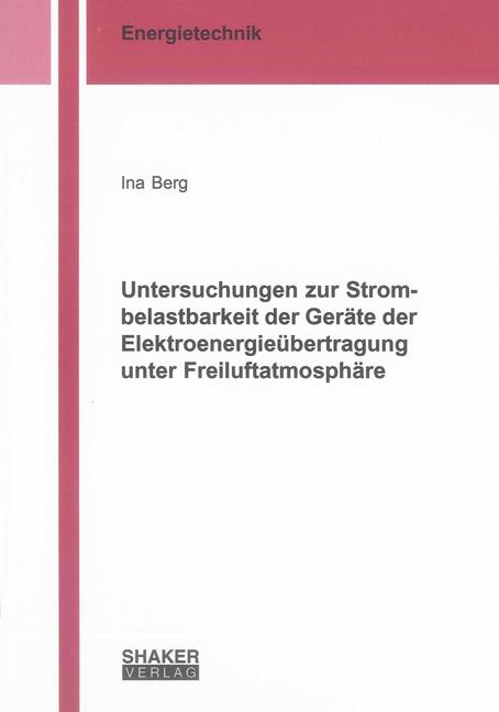 Untersuchungen zur Strombelastbarkeit der Geräte der Elektroenergieübertragung unter Freiluftatmosphäre - Ina Berg