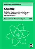 Chemie : Einfache Experimentieranleitungen und Arbeitsblätter mit Lösungen. Sekundarstufe I - Wolfgang Wertenbroch