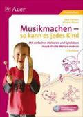 Musikmachen - so kann es jedes Kind : Mit Pentatonik und anderen einfachen Melodien musikalische Welten erobern, Klasse 1-4 - Uwe Reiners