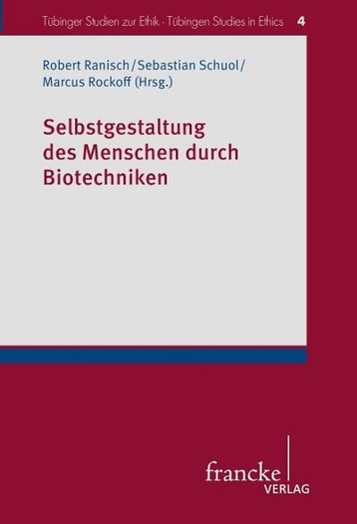 Selbstgestaltung des Menschen durch Biotechniken - Robert Ranisch