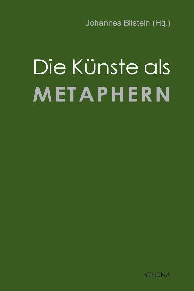 Die Künste als Metaphern - Johannes Bilstein