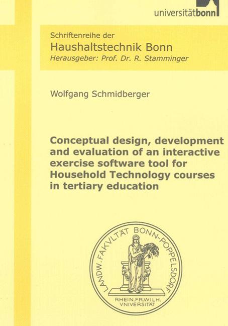 Conceptual design, development and evaluation of an interactive exercise software tool for Household Technology courses in tertiary education - Wolfgang Schmidberger