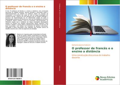 O professor de francês e o ensino a distância : Uma construção discursiva do trabalho docente - Katharina Jeanne Kelecom