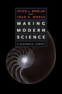 Making Modern Science: A Historical Survey