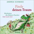 Finde deinen Traum : Weisheiten des kleinen Drachen Hab-mich-lieb - Andrea Schwarz