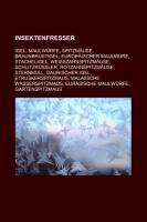 Insektenfresser : Igel, Maulwürfe, Spitzmäuse, Braunbrustigel, Europäischer Maulwurf, Stacheligel, Weißzahnspitzmäuse, Schlitzrüssler, Rotzahnspitzmäuse, Sternmull, Daurischer Igel, Etruskerspitzmaus, Malaiische Wasserspitzmaus, Eurasische Maulwürfe